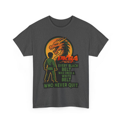 Every Black Belt Never Quit Dragon PKSA Adult T-Shirt- Multiple color options
